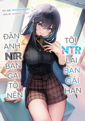 Tôi bị tên senpai NTR mất bạn gái, nên tôi NTR lại bạn gái của hắn