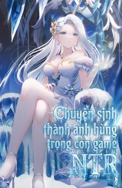 Chuyển sinh thành anh hùng trong con game NTR