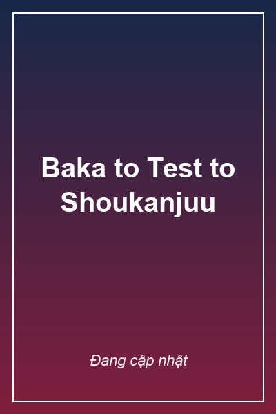 Bìa Baka to Test to Shoukanjuu
