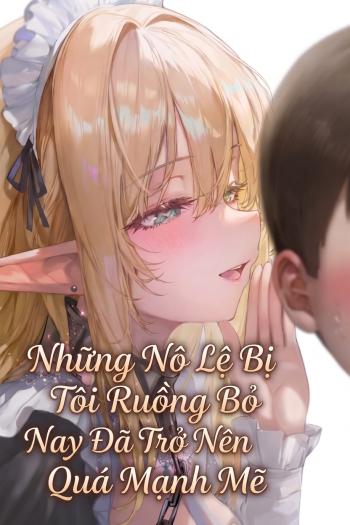 Những Nô Lệ Bị Tôi Ruồng Bỏ Nay Đã Trở Nên Quá Mạnh Mẽ