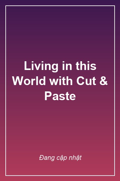 Bìa Living in this World with Cut & Paste