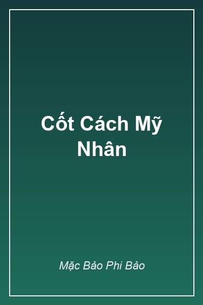 Bìa truyện Cốt Cách Mỹ Nhân – Mặc Bảo Phi Bảo