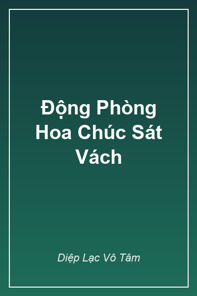 Bìa Động Phòng Hoa Chúc Sát Vách