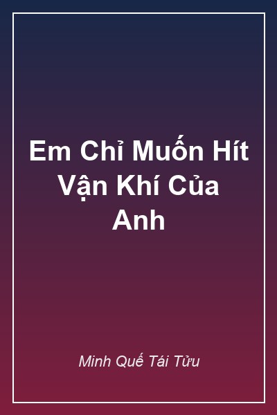 Bìa Em Chỉ Muốn Hít Vận Khí Của Anh