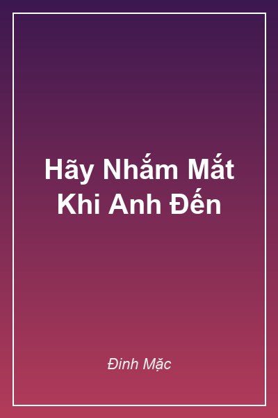 Bìa Hãy Nhắm Mắt Khi Anh Đến