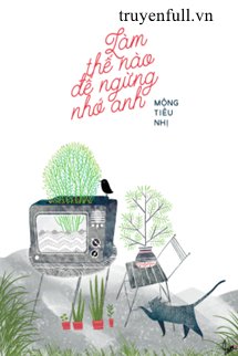 Bìa Làm Thế Nào Để Ngừng Nhớ Anh
