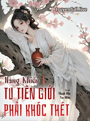 Bìa Nàng Khiến Tu Tiên Giới Phải Khóc Thét