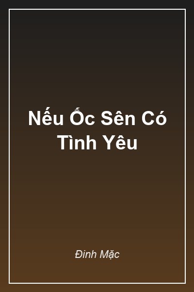 Bìa truyện Nếu Ốc Sên Có Tình Yêu – Đinh Mặc