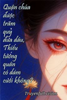 Bìa Quận Chúa Được Trăm Quỷ Đưa Dâu, Thiếu Tướng Quân Có Dám Cưới Không?