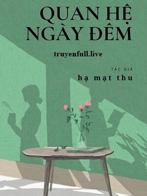 Bìa Quan Hệ Ngày Đêm - Hạ Mạt Thu