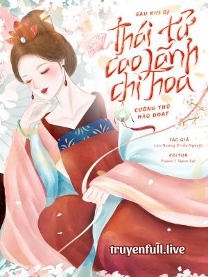 Bìa Sau Khi Bị Thái Tử Cao Lãnh Chi Hoa Cường Thủ Hào Đoạt