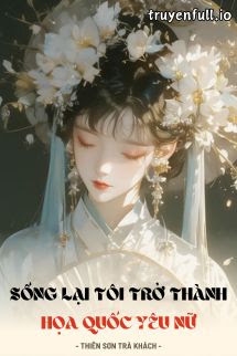 Bìa Sống Lại Tôi Trở Thành Họa Quốc Yêu Nữ