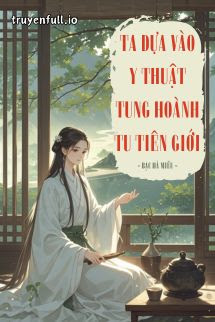 Bìa Ta Dựa Vào Y Thuật Tung Hoành Tu Tiên Giới