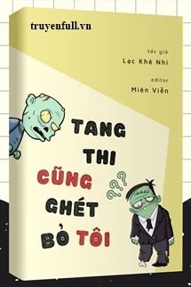 Bìa truyện Tang Thi Cũng Ghét Bỏ Tôi – Lạc Khê Nhi