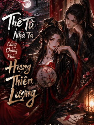 Bìa Thê Tử Nhà Ta Cũng Chẳng Phải Hạng Lương Thiện