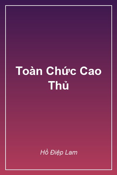 Bìa Toàn Chức Cao Thủ