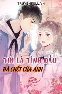 Bìa Tôi Là Tình Đầu Đã Chết Của Anh