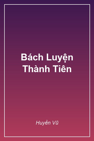 Bìa Bách Luyện Thành Tiên
