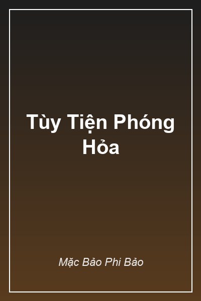 Tùy Tiện Phóng Hỏa
