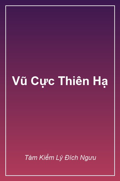 Bìa Vũ Cực Thiên Hạ