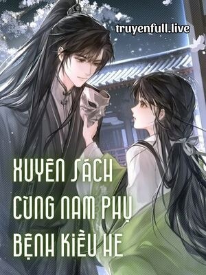 Xuyên Sách Cùng Nam Phụ Bệnh Kiều HE